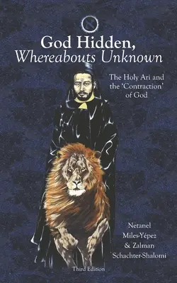 Bóg ukryty, miejsce pobytu nieznane: Święty Ari i „kurczenie się” Boga - God Hidden, Whereabouts Unknown: The Holy Ari and the 'Contraction' of God