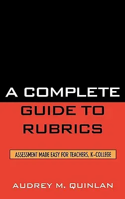 Kompletny przewodnik po rubrykach: Ocenianie stało się łatwe dla nauczycieli, K-College - A Complete Guide to Rubrics: Assessment Made Easy for Teachers, K-College