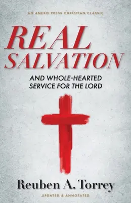 Prawdziwe zbawienie: Służba całym sercem dla Pana - Real Salvation: And Whole-Hearted Service for the Lord