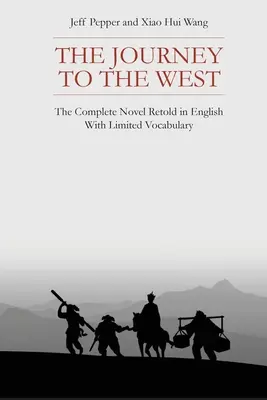 Podróż na Zachód: Kompletna powieść w języku angielskim z ograniczonym słownictwem - The Journey to the West: The Complete Novel Retold in English With Limited Vocabulary
