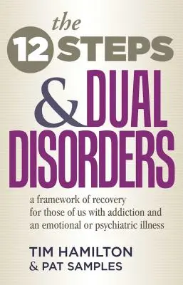 Dwanaście Kroków i podwójne zaburzenia: Ramy zdrowienia dla osób uzależnionych i cierpiących na choroby emocjonalne lub psychiatryczne - The Twelve Steps and Dual Disorders: A Framework of Recovery for Those of Us with Addiction & an Emotional or Psychiatric Illness