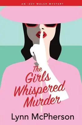 The Girls Whispered Murder: Tajemnica Izzy Walsh - The Girls Whispered Murder: An Izzy Walsh Mystery