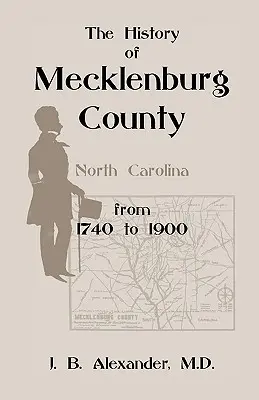 Historia hrabstwa Mecklenburg 1740-1900 (Karolina Północna) - The History of Mecklenburg County 1740-1900 (North Carolina)