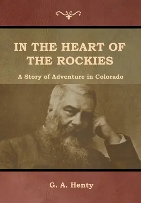 W sercu Gór Skalistych: Opowieść o przygodzie w Kolorado - In the Heart of the Rockies: A Story of Adventure in Colorado