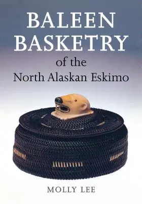 Baleen Basketry północnoalaskańskich Eskimosów - Baleen Basketry of the North Alaskan Eskimo
