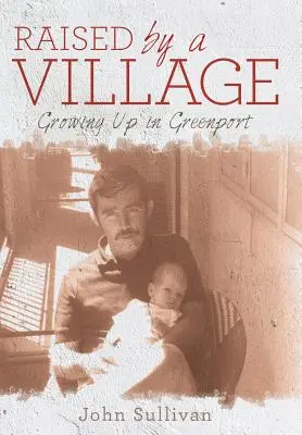 Wychowany przez wioskę: Dorastanie w Greenport - Raised by a Village: Growing Up in Greenport