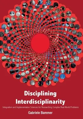 Dyscyplinowanie interdyscyplinarności: Nauki integracyjne i wdrożeniowe do badania złożonych problemów świata rzeczywistego - Disciplining Interdisciplinarity: Integration and Implementation Sciences for Researching Complex Real-World Problems