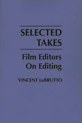 Wybrane ujęcia: Montażyści filmowi o montażu - Selected Takes: Film Editors on Editing