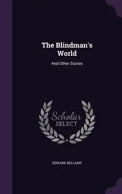 Świat ślepców: I inne historie - The Blindman's World: And Other Stories