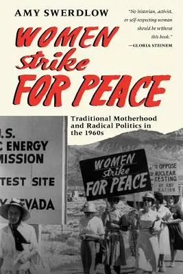 Kobiety walczą o pokój: Tradycyjne macierzyństwo i radykalna polityka w latach 60. XX wieku - Women Strike for Peace: Traditional Motherhood and Radical Politics in the 1960s