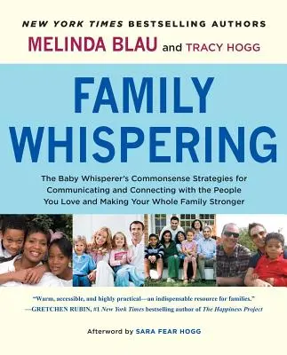 Family Whispering: The Baby Whisperer's Commonsense Strategies for Communicating and Connecting with the People You Love and Making Your