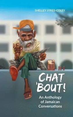 Chat 'Bout!: Antologia jamajskich rozmów - Chat 'Bout!: An Anthology of Jamaican Conversations