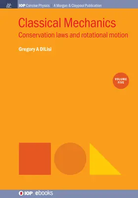 Mechanika klasyczna, tom 5: Prawa zachowania i ruch obrotowy - Classical Mechanics, Volume 5: Conservation Laws and Rotational Motion