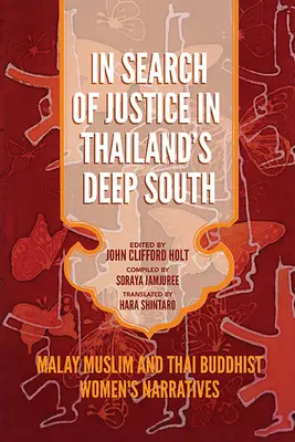 W poszukiwaniu sprawiedliwości na głębokim południu Tajlandii: Narracje malajskich muzułmanek i tajskich buddystek - In Search of Justice in Thailand's Deep South: Malay Muslim and Thai Buddhist Women's Narratives