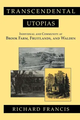 Transcendentalne utopie: Jednostka i społeczność w Brook Farm, Fruitlands i Walden - Transcendental Utopias: Individual and Community at Brook Farm, Fruitlands, and Walden