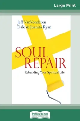 Naprawa duszy: Odbudowa życia duchowego (16pt Large Print Edition) - Soul Repair: Rebuilding Your Spiritual Life (16pt Large Print Edition)