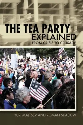 The Tea Party Explained: Od kryzysu do krucjaty - The Tea Party Explained: From Crisis to Crusade