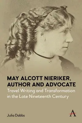 May Alcott Nieriker, autorka i orędowniczka: Pisarstwo podróżnicze i transformacja pod koniec XIX wieku - May Alcott Nieriker, Author and Advocate: Travel Writing and Transformation in the Late Nineteenth Century