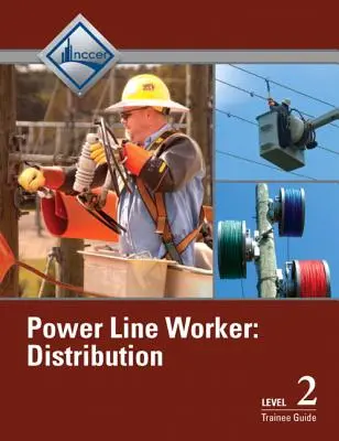 Przewodnik dla stażystów w zakresie dystrybucji linii energetycznych, poziom 2 - Power Line Worker Distribution Trainee Guide, Level 2