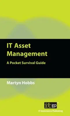 Zarządzanie zasobami IT: Kieszonkowy przewodnik przetrwania - IT Asset Management: A Pocket Survival Guide