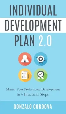 Indywidualny Plan Rozwoju 2.0: Opanuj swój rozwój zawodowy w 4 praktycznych krokach - Individual Development Plan 2.0: Master Your Professional Development in 4 Practical Steps