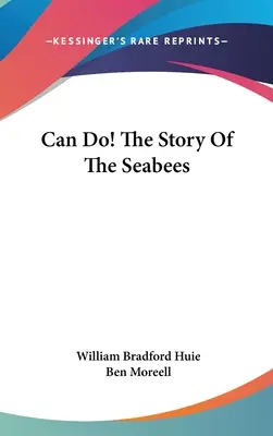 Can Do! Historia marynarzy - Can Do! The Story Of The Seabees