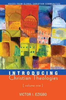 Wprowadzenie do teologii chrześcijańskiej, tom pierwszy - Introducing Christian Theologies, Volume One