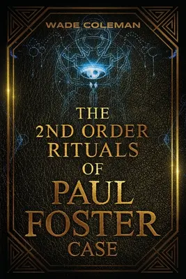 Rytuały drugiego rzędu Paula Fostera Case'a: Magia ceremonialna - The Second Order Rituals of Paul Foster Case: Ceremonial Magic