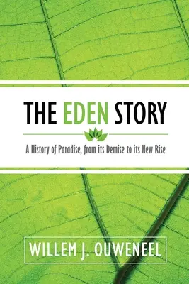 Historia Edenu: Historia raju, od jego upadku do nowego powstania - The Eden Story: A History of Paradise, From its Demise to its New Rise