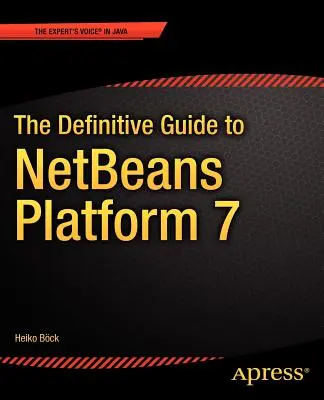 Kompletny przewodnik po platformie Netbeans(tm) Platform 7 - The Definitive Guide to Netbeans(tm) Platform 7