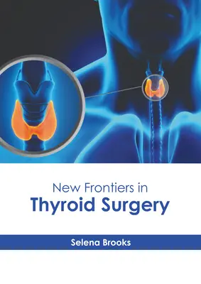 Nowe granice w chirurgii tarczycy - New Frontiers in Thyroid Surgery