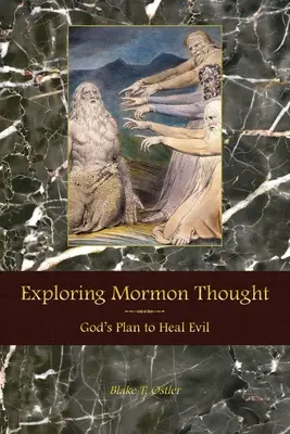 Odkrywanie myśli mormońskiej: Boży plan uzdrowienia zła - Exploring Mormon Thought: God's Plan to Heal Evil