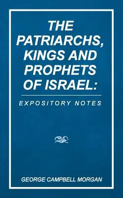 Patriarchowie, królowie i prorocy Izraela: Objaśnienia - The Patriarchs, Kings and Prophets of Israel: Expository Notes