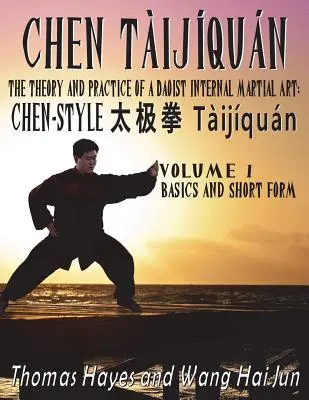 Chen Tijqun: Teoria i praktyka taoistycznej wewnętrznej sztuki walki: Tom 1 - Podstawy i krótka forma - Chen Tijqun: The Theory and Practice of a Daoist Internal Martial Art: Volume 1 - Basics and Short Form