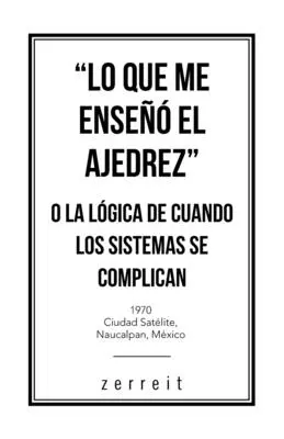 Lo Que Me Ense El Ajedrez” O La Lgica De Cuando Los Sistemas Se Complican” - Lo Que Me Ense El Ajedrez