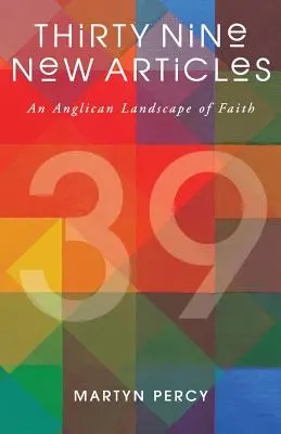 Trzydzieści dziewięć nowych artykułów: Anglikański krajobraz wiary - Thirty Nine New Articles: An Anglican Landscape of Faith