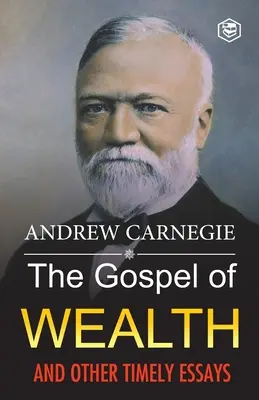 Ewangelia bogactwa i inne aktualne eseje - The Gospel of Wealth and Other Timely Essays