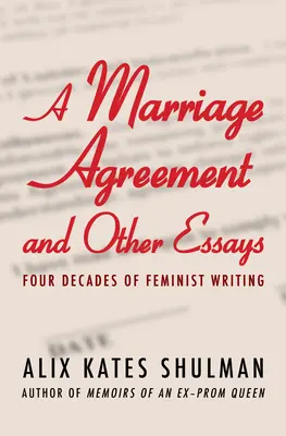 Umowa małżeńska i inne eseje: Cztery dekady pisarstwa feministycznego - A Marriage Agreement and Other Essays: Four Decades of Feminist Writing