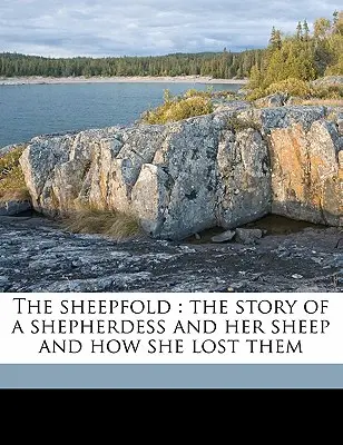 Owczarnia: Opowieść o pasterce i jej owcach oraz o tym, jak je straciła - The Sheepfold: The Story of a Shepherdess and Her Sheep and How She Lost Them