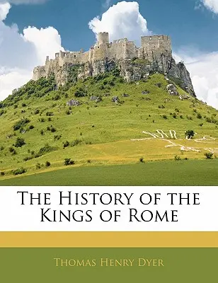 Historia królów rzymskich - The History of the Kings of Rome