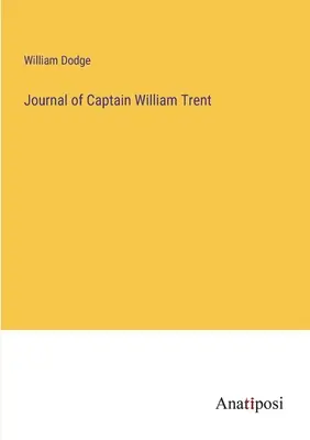 Dziennik kapitana Williama Trenta - Journal of Captain William Trent