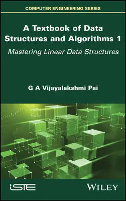 Podręcznik struktur danych i algorytmów, tom 1: Opanowanie liniowych struktur danych - A Textbook of Data Structures and Algorithms, Volume 1: Mastering Linear Data Structures
