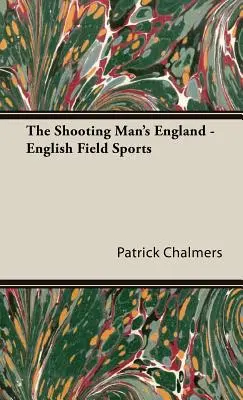 Anglia strzelców - angielskie sporty terenowe - The Shooting Man's England - English Field Sports