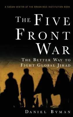 Wojna na pięciu frontach: lepszy sposób na walkę z globalnym dżihadem - The Five Front War: The Better Way to Fight Global Jihad