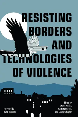 Opór wobec granic i technologii przemocy - Resisting Borders and Technologies of Violence