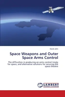 Broń kosmiczna i kontrola zbrojeń w przestrzeni kosmicznej - Space Weapons and Outer Space Arms Control