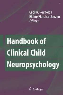 Podręcznik klinicznej neuropsychologii dziecięcej - Handbook of Clinical Child Neuropsychology