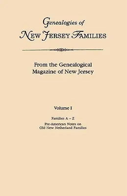 Genealogie rodzin New Jersey. z Genealogical Magazine of New Jersey. Volume I, Families A-Z, and Pre-American Notes on Old New Netherland. - Genealogies of New Jersey Families. from the Genealogical Magazine of New Jersey. Volume I, Families A-Z, and Pre-American Notes on Old New Netherland