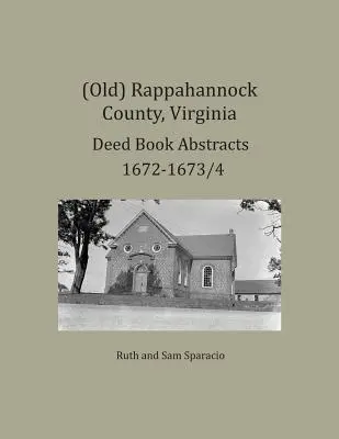 (Stare) Hrabstwo Rappahannock, Virginia Wyciągi z ksiąg aktów 1672-1673/4 - (Old) Rappahannock County, Virginia Deed Book Abstracts 1672-1673/4