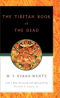 Tybetańska księga umarłych: lub doświadczenia po śmierci na płaszczyźnie Bardo, zgodnie z angielskim tłumaczeniem L=ama Kazi Dawa-Samdup - The Tibetan Book of the Dead: Or the After-Death Experiences on the Bardo Plane, According to L=ama Kazi Dawa-Samdup's English Rendering